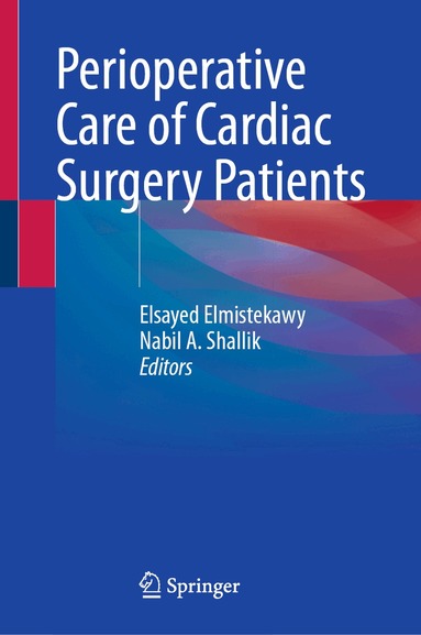 Elsayed Elmistekawy, Nabil A. Shallik - Perioperative Care of Cardiac Surgery Patients, Inbunden