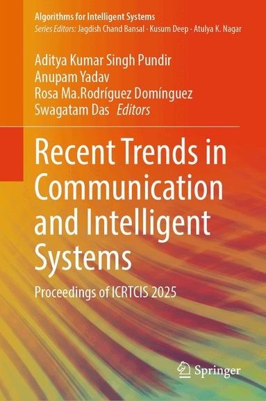 Aditya Kumar Singh Pundir, Anupam Yadav, Rosa Ma.Rodríguez Domínguez, Swagatam Das - Recent Trends in Communication and Intelligent Systems, Inbunden
