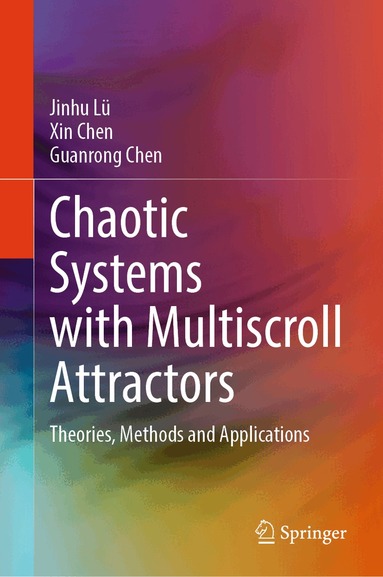 Jinhu Lü, Xin Chen, Guanrong Chen - Chaotic Systems with Multiscroll Attractors, Inbunden