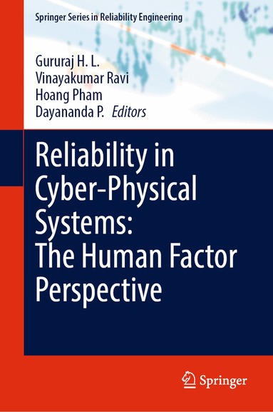 Gururaj H. L., Vinayakumar Ravi, Hoang Pham, Dayananda P. - Reliability in Cyber-Physical Systems: The Human Factor Perspective, Inbunden