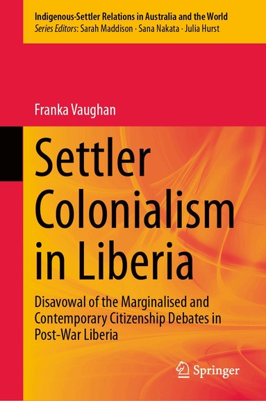 Franka Vaughan - Settler Colonialism in Liberia, Inbunden
