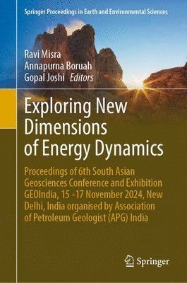 Ravi Misra, Annapurna Boruah, Gopal Joshi - Exploring New Dimensions of Energy Dynamics, Inbunden
