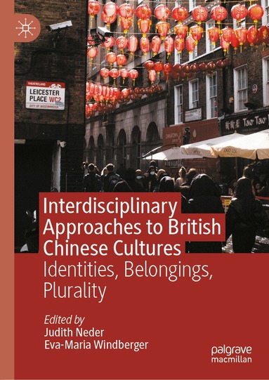 Judith Neder, Eva-Maria Windberger - Interdisciplinary Approaches to British Chinese Cultures, Inbunden