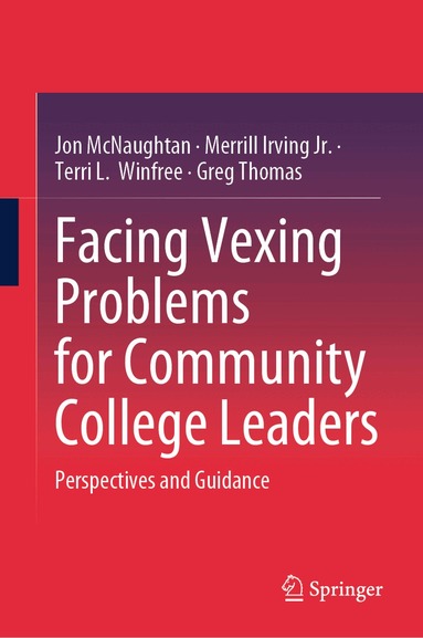 Jon McNaughtan, Merrill Irving Jr., Terri L. Winfree, Greg Thomas - Facing Vexing Problems for Community College Leaders, Inbunden