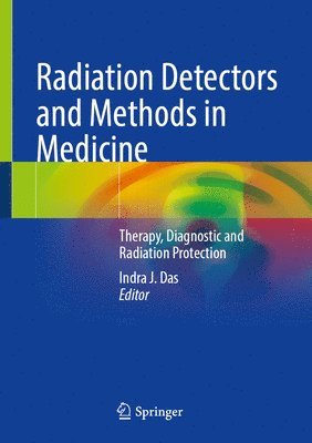 Indra J. Das - Radiation Detectors and Methods in Medicine, Inbunden