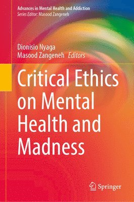 Dionisio Nyaga, Masood Zangeneh - Critical Ethics on Mental Health and Madness, Inbunden