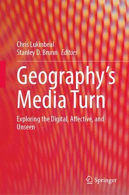 Chris Lukinbeal, Stanley D. Brunn - Geography’s Media Turn, Inbunden
