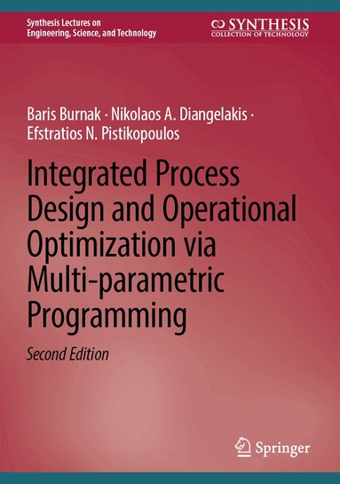 Baris Burnak, Nikolaos A. Diangelakis, Efstratios N. Pistikopoulos - Integrated Process Design and Operational Optimization via Multi-parametric Programming, Inbunden