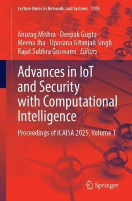 Anurag Mishra, Deepak Gupta, Meena Jha, Upasana Gitanjali Singh, Rajat Subhra Goswami - Advances in IoT and Security with Computational Intelligence, Häftad