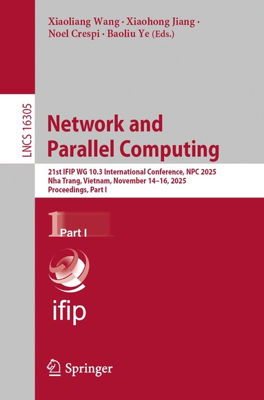 Xiaoliang Wang, Xiaohong Jiang, Noel Crespi, Baoliu Ye - Network and Parallel Computing, Häftad