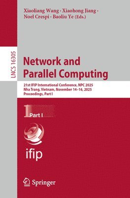 Xiaoliang Wang, Xiaohong Jiang, Noel Crespi, Baoliu Ye - Network and Parallel Computing, Häftad