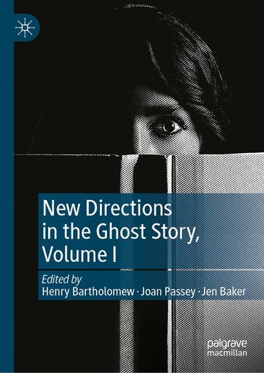 Henry Bartholomew, Joan Passey, Jen Baker - New Directions in the Ghost Story, Volume I, Inbunden
