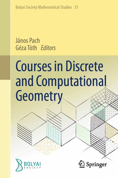 János Pach, Géza Tóth - Courses in Discrete and Computational Geometry, Inbunden
