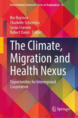 Ilse Ruyssen, Charlotte Scheerens, Sonja Fransen, Robert Oakes - Climate, Migration and Health Nexus, Inbunden