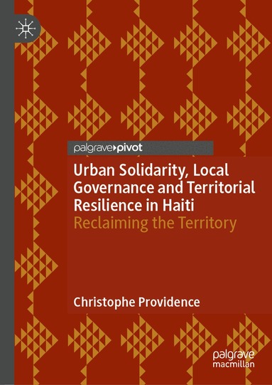 Christophe Providence - Urban Solidarity, Local Governance and Territorial Resilience in Haiti, Inbunden