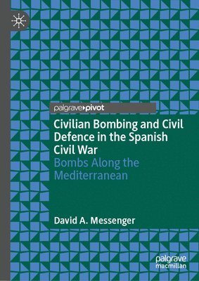 Civilian Bombing and Civil Defence in the Spanish Civil War
