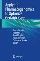 Teresa DeLellis, Yee Ming Lee, David Bright, Youssef Roman, Stephanie Sibicky, Teresa Delellis - Applying Pharmacogenomics to Optimize Geriatric Care, Inbunden