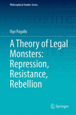Ugo Pagallo - Theory of Legal Monsters: Repression, Resistance, Rebellion, Inbunden