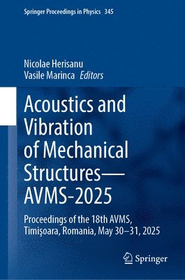 Nicolae Herisanu, Vasile Marinca - Acoustics and Vibration of Mechanical Structures—AVMS-2025, Inbunden