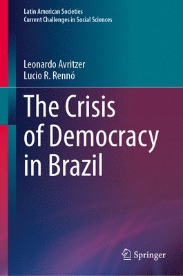 Leonardo Avritzer, Lucio R. Rennó - Crisis of Democracy in Brazil, Inbunden