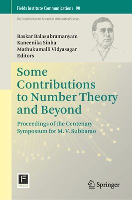 Baskar Balasubramanyam, Kaneenika Sinha, Mathukumalli Vidyasagar - Some Contributions to Number Theory and Beyond, Inbunden