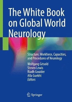 Wolfgang Grisold, Steven Lewis, Riadh Gouider, Alla Guekht - White Book on Global World Neurology, Inbunden
