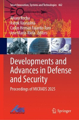 Alvaro Rocha, Ashok Vaseashta, Carlos Hernan Fajardo-Toro, Jose Maria Riola - Developments and Advances in Defense and Security, Inbunden