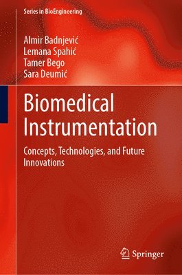 Almir Badnjević, Lemana Spahić, Tamer Bego, Sara Deumić, Almir Badnjevic, Lemana Spahic, Almir Badnjevi¿, Lemana Spahi¿, Sara Deumi¿ - Biomedical Instrumentation, Inbunden