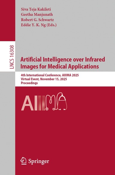 Siva Teja Kakileti, Geetha Manjunath, Robert G. Schwartz, Eddie Y.K. Ng - Artificial Intelligence over Infrared Images for Medical Applications, Häftad