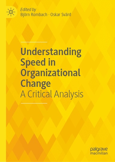 Björn Rombach, Oskar Svärd - Understanding Speed in Organizational Change, Inbunden