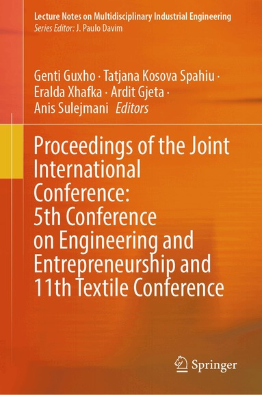 Genti Guxho, Tatjana Kosova Spahiu, Eralda Xhafka, Ardit Gjeta, Anis Sulejmani - Proceedings of the Joint International Conference: 5th Conference on Engineering and Entrepreneurship and 11th Textile Conference, Inbunden