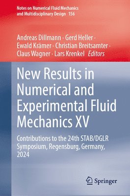 Andreas Dillmann, Gerd Heller, Ewald Krämer, Christian Breitsamter, Claus Wagner, Lars Krenkel - New Results in Numerical and Experimental Fluid Mechanics XV, Inbunden