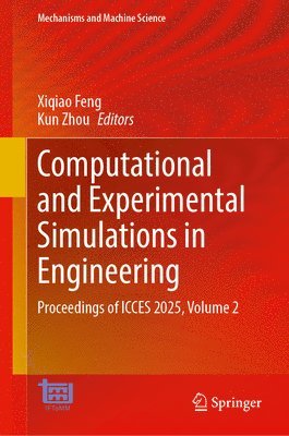 Xiqiao Feng, Kun Zhou - Computational and Experimental Simulations in Engineering, Inbunden
