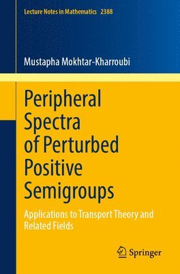 Mustapha Mokhtar-Kharroubi - Peripheral Spectra of Perturbed Positive Semigroups, Häftad