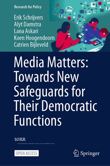 Erik Schrijvers, Alyt Damstra, Lana Askari, Koen Hoogendoorn, Catrien Bijleveld - Media Matters: Towards New Safeguards for Their Democratic Functions, Inbunden