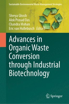 Advances in Organic Waste Conversion Through Industrial Biotechnology