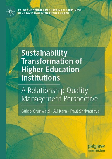 Guido Grunwald, Ali Kara, Paul Shrivastava - Sustainability Transformation of Higher Education Institutions, Inbunden