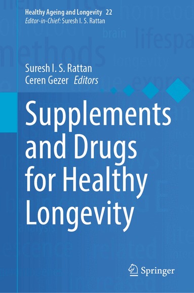 Suresh I. S. Rattan, Ceren Gezer - Supplements and Drugs for Healthy Longevity, Inbunden