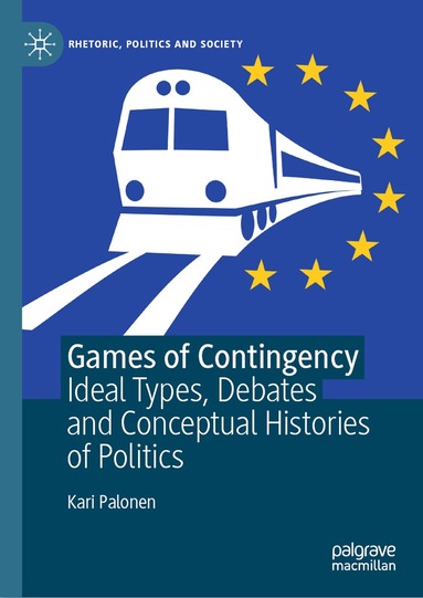 Kari Palonen - Games of Contingency, Inbunden