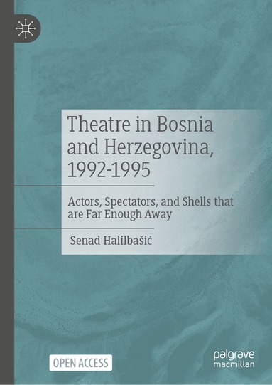 Senad Halilbašić - Theatre in Bosnia and Herzegovina, 1992-1995, Inbunden