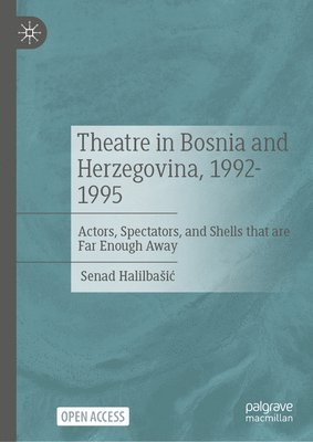 Senad Halilbašić, Senad Halilbasic, Senad Halilba¿i¿ - Theatre in Bosnia and Herzegovina, 1992-1995, Inbunden