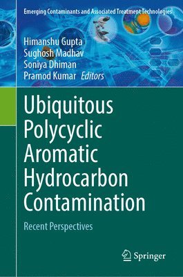 Himanshu Gupta, Sughosh Madhav, Soniya Dhiman, Pramod Kumar - Ubiquitous Polycyclic Aromatic Hydrocarbon Contamination, Inbunden