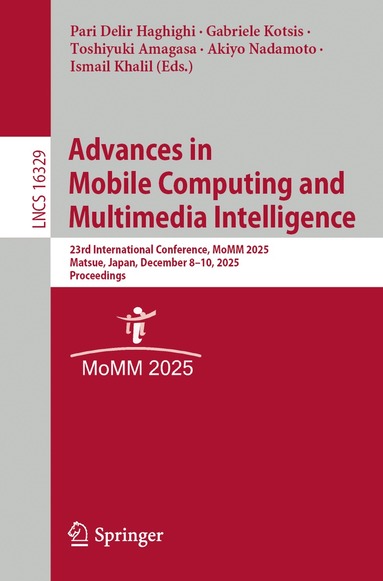 Pari Delir Haghighi, Gabriele Kotsis, Toshiyuki Amagasa, Akiyo Nadamoto, Ismail Khalil - Advances in Mobile Computing and Multimedia Intelligence, Häftad