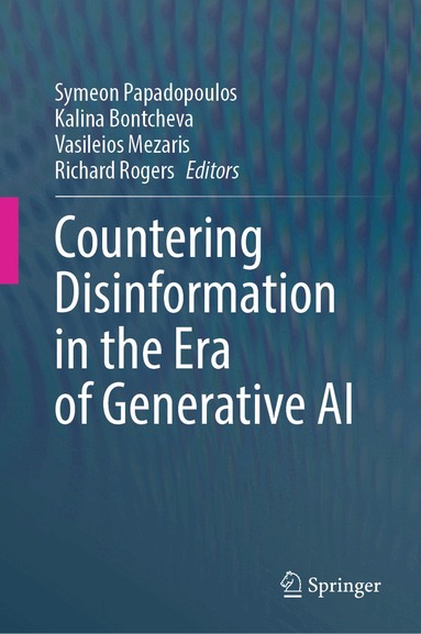 Symeon Papadopoulos, Kalina Bontcheva, Vasileios Mezaris, Richard Rogers - Countering Disinformation in the Era of Generative AI, Inbunden