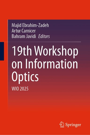 Majid Ebrahim-Zadeh, Artur Carnicer, Bahram Javidi - 19th Workshop on Information Optics, Inbunden