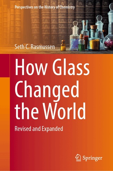 Seth C. Rasmussen - How Glass Changed the World, Inbunden