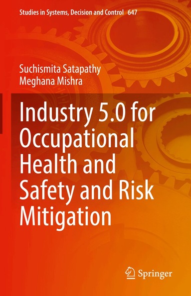 Suchismita Satapathy, Meghana Mishra - Industry 5.0 for Occupational Health and Safety and Risk Mitigation, Inbunden