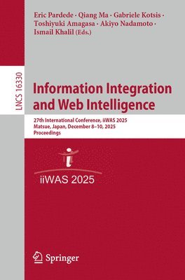 Eric Pardede, Qiang Ma, Gabriele Kotsis, Toshiyuki Amagasa, Akiyo Nadamoto, Ismail Khalil - Information Integration and Web Intelligence, Häftad