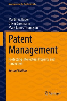 Martin A. Bader, Oliver Gassmann, Mark James Thompson - Patent Management, Inbunden