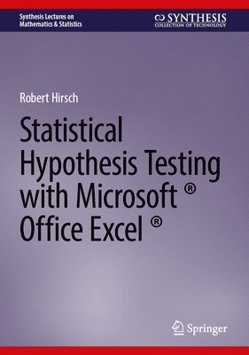 Statistical Hypothesis Testing with Microsoft ® Office Excel ®
